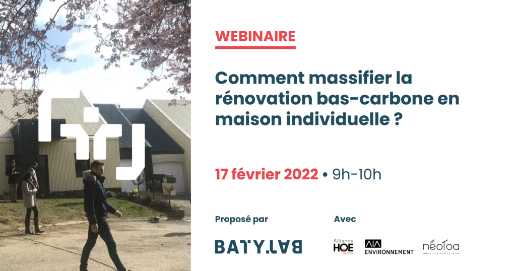 Webinaire du 17 février 2022 de 9h à 10h
Comment massifier la rénovation bas-carbone en maison individuelle