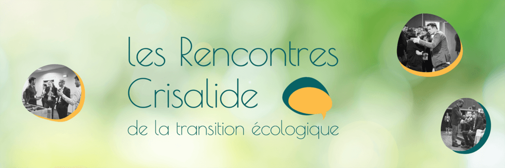 Rencontres Chrisalide de la transition écologique